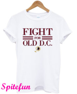 Washington Redskins Fight For Old DC T-Shirt