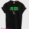 We Own the East T-Shirt