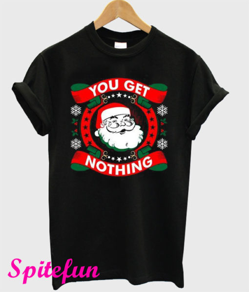 You Get Nothing Santa T-Shirt