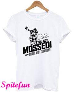 You Got Mossed Monday Night Countdown T-Shirt
