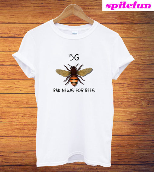 5G Is Bad News For Bees T-Shirt