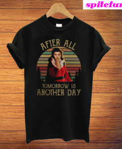 After All Tomorrow Is Another Day T-Shirt