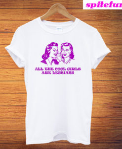 All The Cool Girl Are Lesbian Unisex T-Shirt