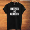 Be Brave And Be Kind T-Shirt