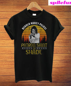 Behold Nancy Pelosi Patron Saint Of Shade Sunset T-Shirt