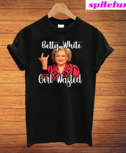 Betty White Girl Wasted T-Shirt