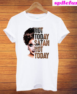 Bianca Del Rio Not Today Satan Not Today T-Shirt