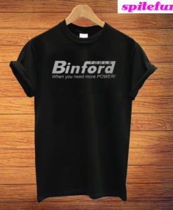 Binford Tools When You Need More Power T-Shirt