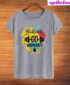 Blablabla Go Workout T-Shirt