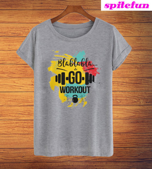 Blablabla Go Workout T-Shirt