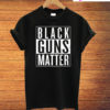 Black Guns Matter Black T-Shirt