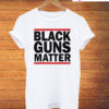 Black Guns Matter T-Shirt