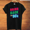 Bring Back The 90's T-Shirt