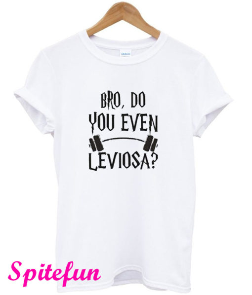 Bro Do You Even Leviosa Harry Potter T-Shirt