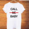 Call Me Baby T-Shirt