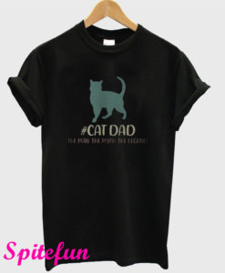 Cat Dad The Man The Myth The Legend T-Shirt