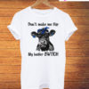 Cow Don't Make Me Flip My Heifer Switch T-Shirt