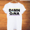 Damn Gina Martin Lawrence T-Shirt