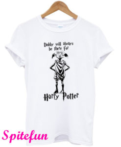 Dobby Will Always Be There For Harry Potter T-Shirt