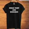 Donald Trump Likes Nickelback T-Shirt