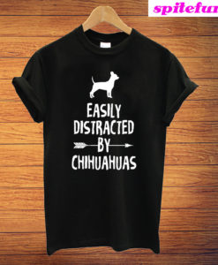 Easily Distracted By Chihuahuas Dog T-Shirt