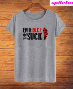 Embrace The Suck New T-Shirt