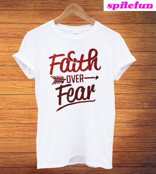 Faith Over Fear White T-Shirt