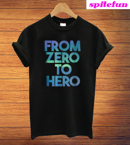 From Zero to Hero T-Shirt