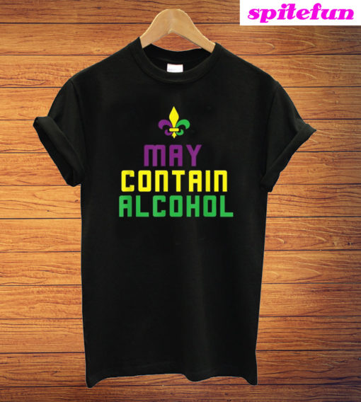 Funny Mardi Gras May Contain Alcohol T-Shirt