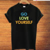 Go Love Yourself T-Shirt