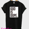 God is Dope Black T-Shirt