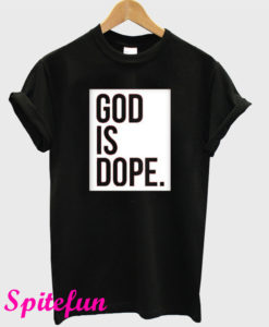 God is Dope Black T-Shirt