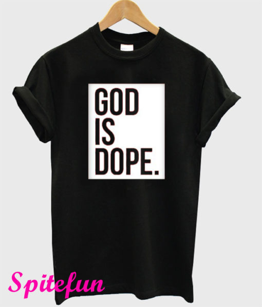 God is Dope Black T-Shirt