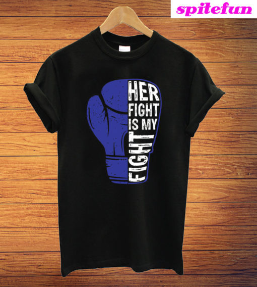 Her Fight Is My Fight T-Shirt