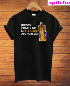 Heroes Come And Go But Legends Are Forever Kobe Bryant T-Shirt