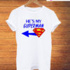 He's My Superman T-Shirt