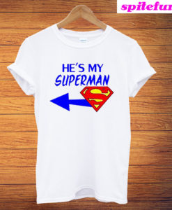 He's My Superman T-Shirt