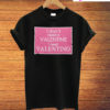 I Don't Need A Valentine I Need Valentino T-Shirt