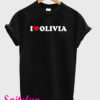 I Love Olivia T-Shirt