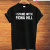 I Stand With Fiona Hill 2020 T-Shirt