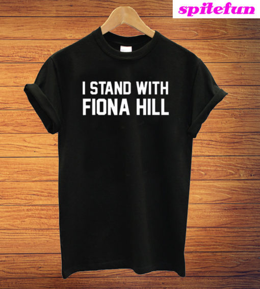 I Stand With Fiona Hill 2020 T-Shirt