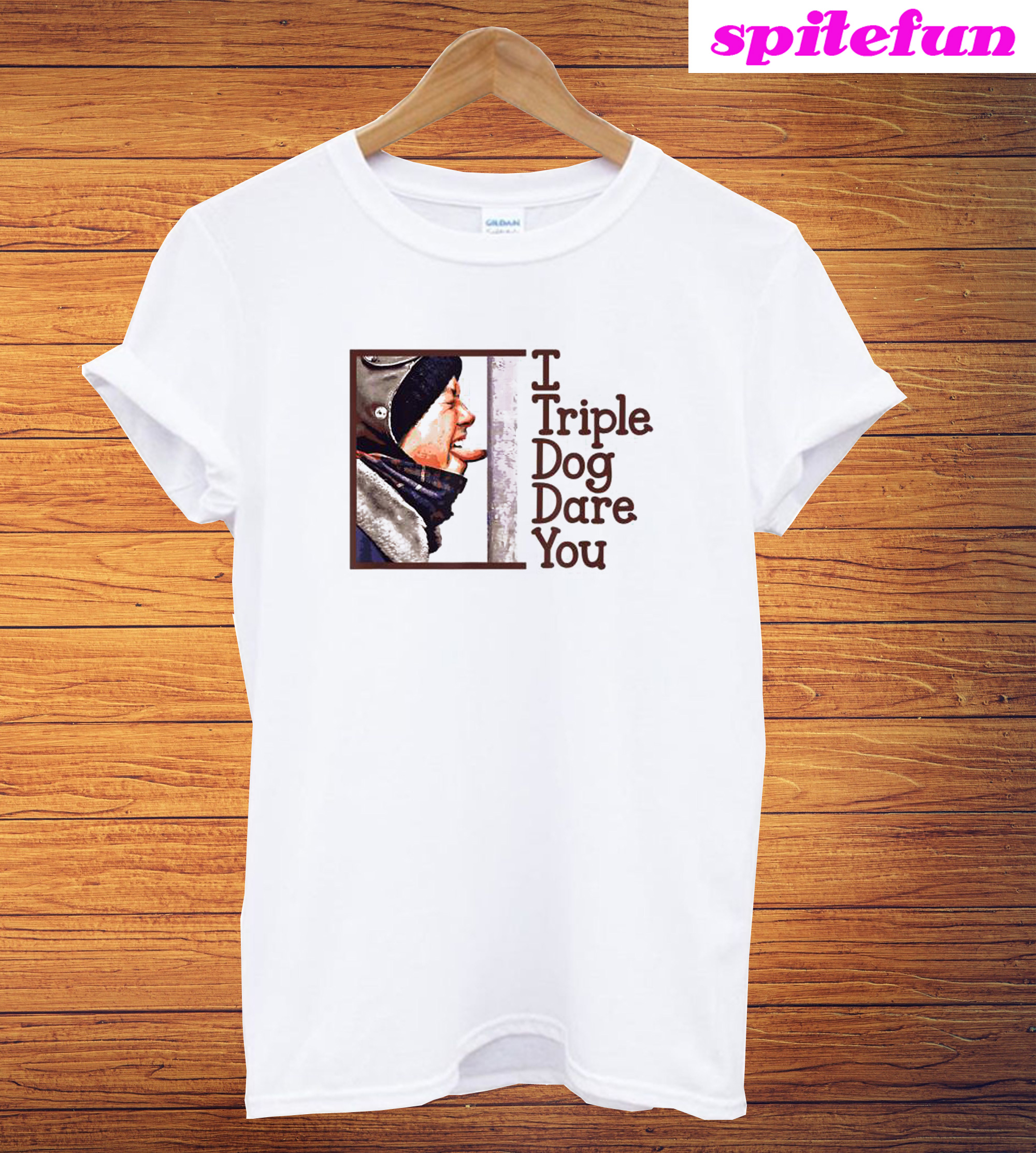 I Triple Dog Dare You T-Shirt - Spitefun