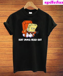 Ight Imma Head Out Spongebob Meme T-Shirt