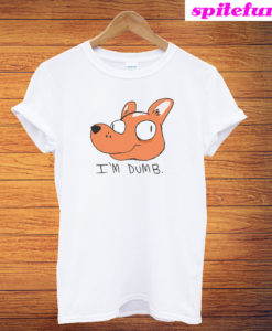 I'm Dumb T-Shirt