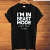 I'm In Beast Mode Don't Talk To Me T-Shirt