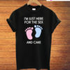 I'm Just Here For The Sex And Cake T-Shirt