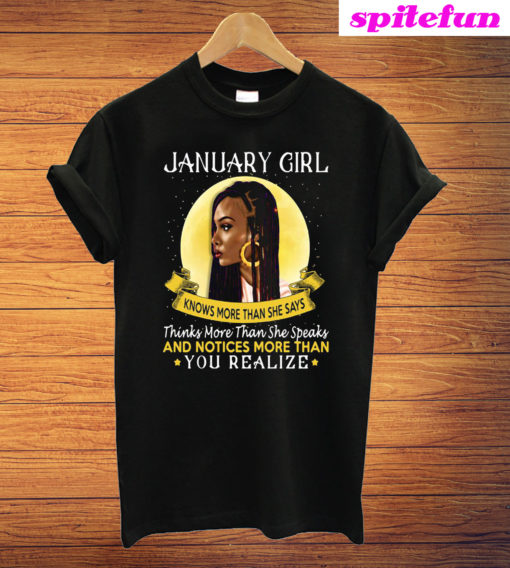 January Girl Know More Than She Says You Realize T-Shirt