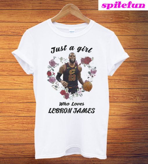 Just A Girl Who Loves LeBron James T-Shirt