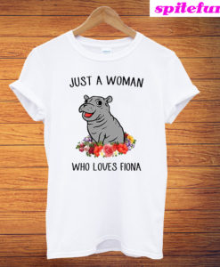 Just A Woman Who Loves Fiona T-Shirt