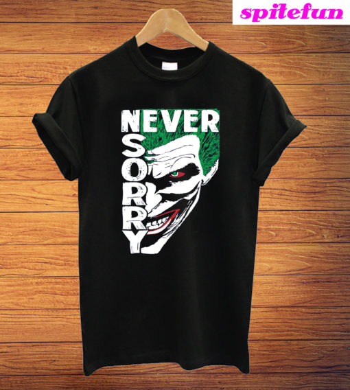 Never Sorry Joker T-Shirt